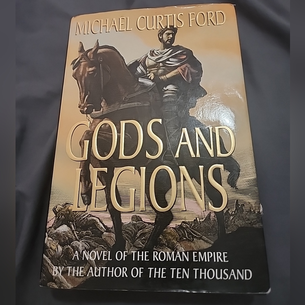 Gods and Legions: A Novel of the Roman Empire by Michael Curtis Ford